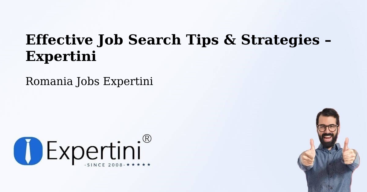 Job Search Tips & Strategies for Job Seekers – Comuna Gherţa Mică - Comuna Gherţa Mică, Romania Jobs Expertini