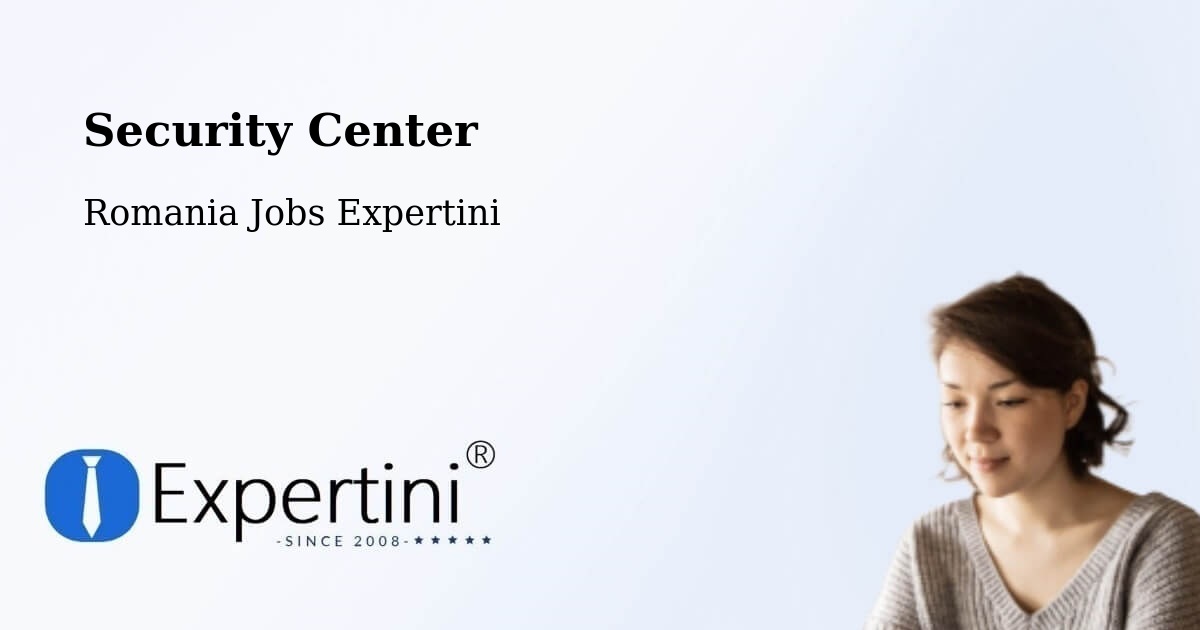 Security & Compliance – Comuna Gherţa Mică - Romania Jobs Expertini