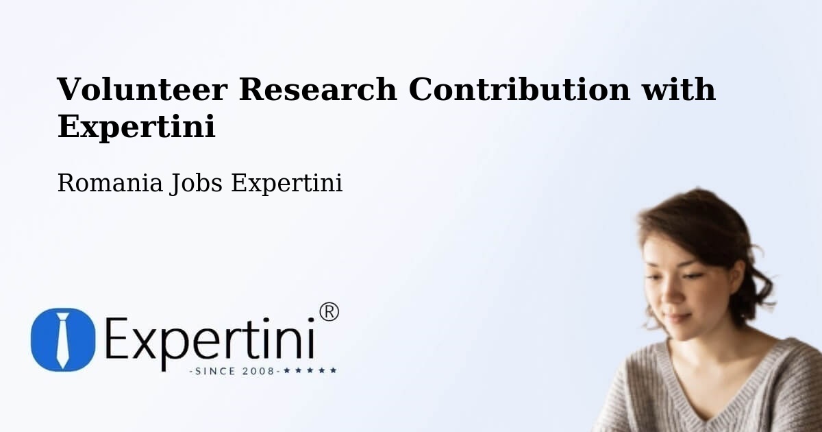 Volunteer Research Contribution Program – Comuna Gherţa Mică - Romania Jobs Expertini